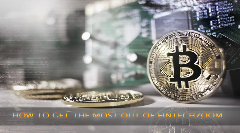 How to Get the Most Out of FintechZoom  